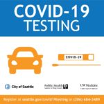Register at seattle.gov/covid19testing or (206) 684-2489